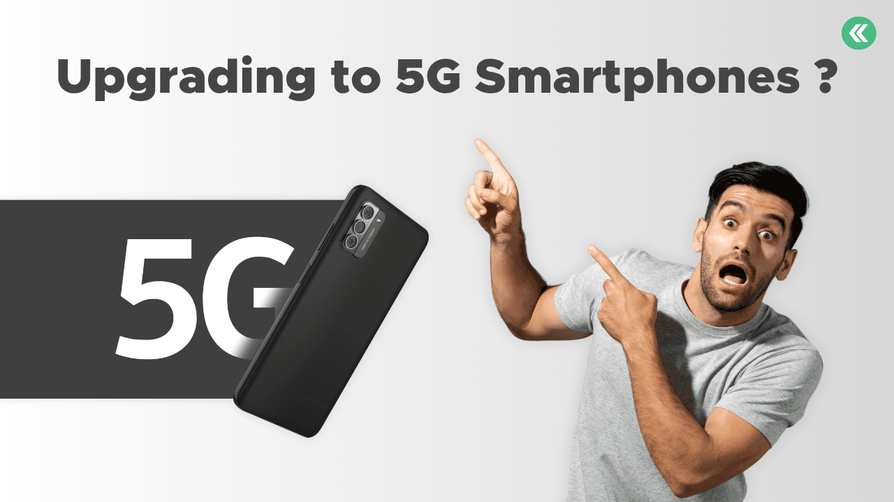5G Smartphones: Upgrades & How to Sell Your 4G Phone