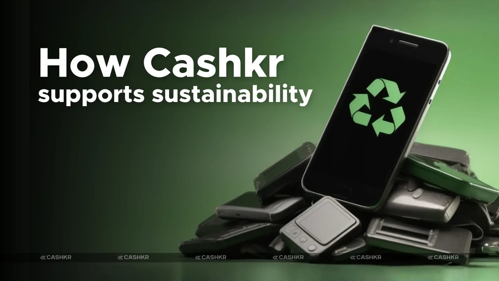 How Cashkr Supports Sustainability Through Phone Recycling