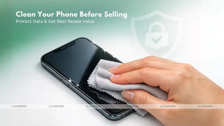 Clean Your Phone Before Selling